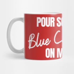 Pour some blue cheese on me Mug